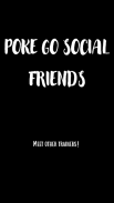 Poke GO Social Friends Captura de tela 1