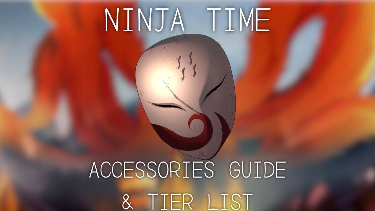 Ultimate Ninja Time Accessories Guide en Tier List