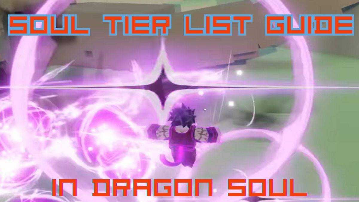 Ultimate Dragon Soul Soul Tier Elenco Guida