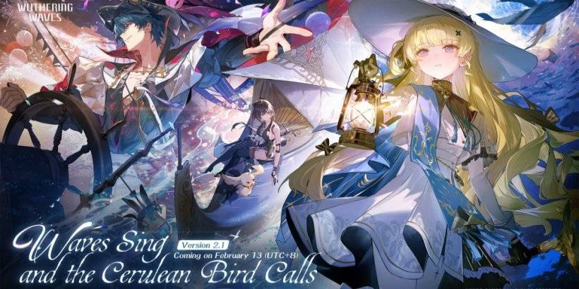 Wuthering Waves 'เวอร์ชัน 2.1, Waves Sing และ Cerulean Bird Calls ถูกตั้งค่าให้เปิดตัวในอีกสองสามวัน